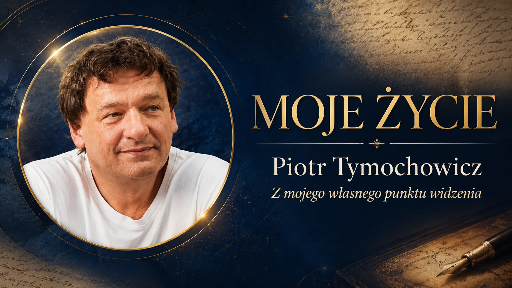 MOJE ŻYCIE – PIOTR TYMOCHOWICZ